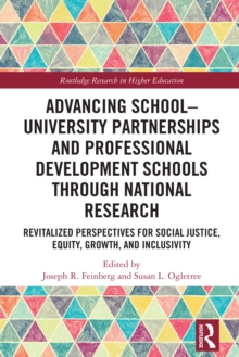 Advancing School-University Partnerships and Professional Development Schools through National Research : Revitalized Perspectives for Social Justice, Equity, Growth and Inclusivity