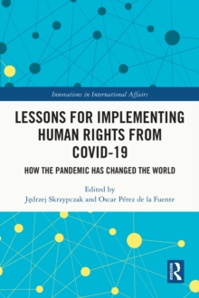 Lessons for Implementing Human Rights from COVID-19 : How the Pandemic Has Changed the World