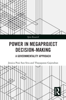 Power in Megaproject Decision-making : A Governmentality Approach