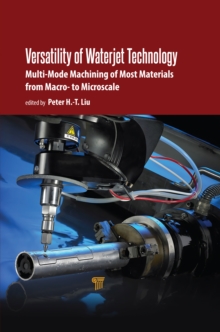 Versatility of Waterjet Technology : Machining Materials from Macro- to Microscale