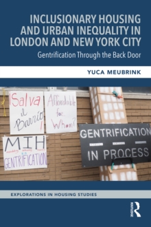 Inclusionary Housing and Urban Inequality in London and New York City : Gentrification Through the Back Door