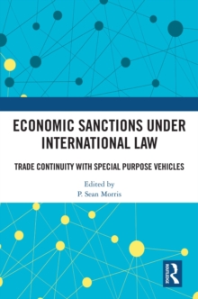 Economic Sanctions under International Law : Trade Continuity with Special Purpose Vehicles