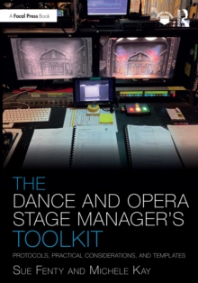 The Dance and Opera Stage Manager's Toolkit : Protocols, Practical Considerations, and Templates