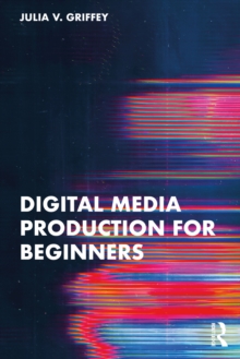 Digital Media Production for Beginners