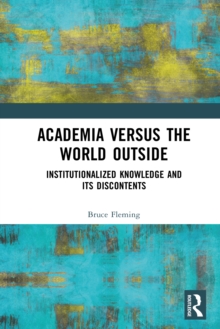 Academia versus the World Outside : Institutionalized Knowledge and Its Discontents