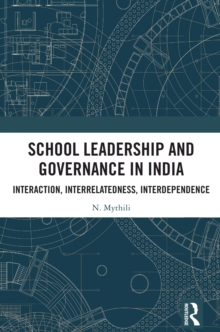 School Leadership and Governance in India : Interaction, Interrelatedness, Interdependence