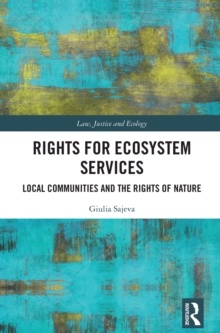 Rights for Ecosystem Services : Local Communities and the Rights of Nature