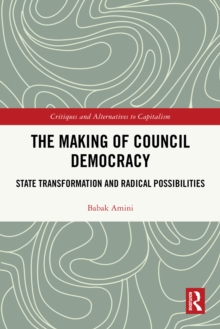 The Making of Council Democracy : State Transformation and Radical Possibilities