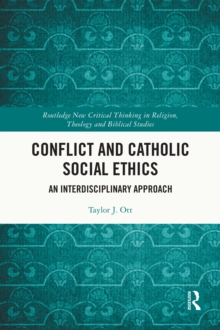 Conflict and Catholic Social Ethics : An Interdisciplinary Approach