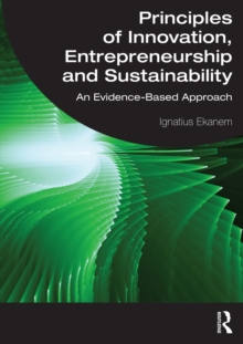 Principles of Innovation, Entrepreneurship and Sustainability : An Evidence-Based Approach