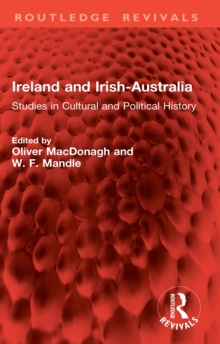 Ireland and Irish-Australia : Studies in Cultural and Political History