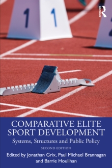 Comparative Elite Sport Development : Systems, Structures and Public Policy