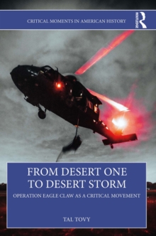 From Desert One to Desert Storm : Operation Eagle Claw as a Critical Movement