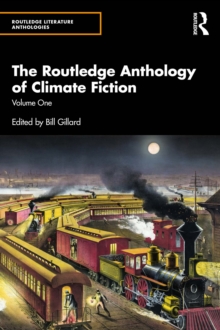 The Routledge Anthology of Climate Fiction : Volume One