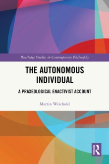 The Autonomous Individual : A Praxeological Enactivist Account