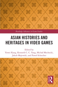 Asian Histories and Heritages in Video Games