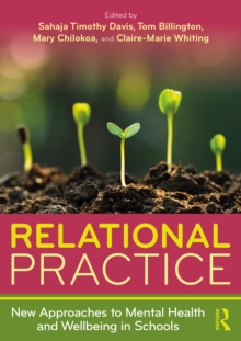 Relational Practice: New Approaches to Mental Health and Wellbeing in Schools