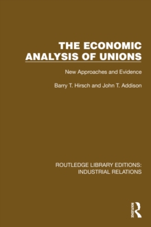 The Economic Analysis of Unions : New Approaches and Evidence