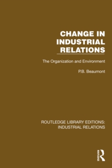 Change in Industrial Relations : The Organization and Environment