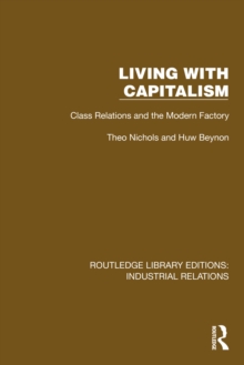 Living with Capitalism : Class Relations and the Modern Factory