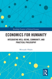 Economics for Humanity : Integrating Well-being, Community, and Practical Philosophy