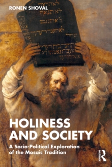 Holiness and Society : A Socio-Political Exploration of the Mosaic Tradition