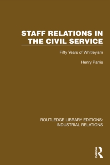 Staff Relations in the Civil Service : Fifty Years of Whitleyism