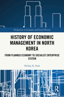 History of Economic Management in North Korea : From Planned Economy to Socialist Enterprise System