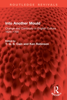 Into Another Mould : Change and Continuity in English Culture 1625-1700