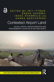 Contested Airport Land : Social-Spatial Transformation and Environmental Injustice in Asia and Africa