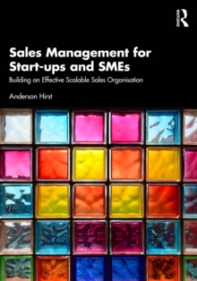 Sales Management for Start-ups and SMEs : Building an effective scalable sales organisation