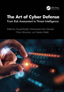 The Art of Cyber Defense : From Risk Assessment to Threat Intelligence