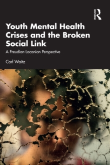 Youth Mental Health Crises and the Broken Social Link : A Freudian-Lacanian Perspective