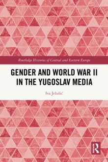 Gender and World War II in the Yugoslav Media