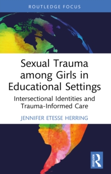 Sexual Trauma among Girls in Educational Settings : Intersectional Identities and Trauma-Informed Care