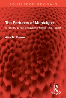 The Fortunes of Montaigne : A History of the Essays in France, 1580-1669