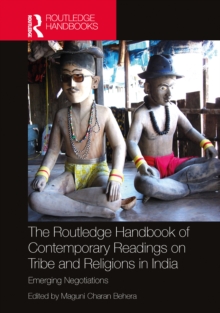 The Routledge Handbook of Contemporary Readings on Tribe and Religions in India : Emerging Negotiations