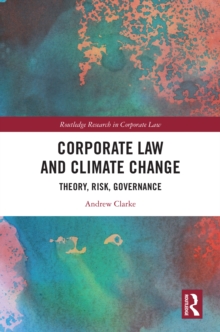 Corporate Law and Climate Change : Theory, Risk, Governance