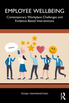 Employee Wellbeing : Contemporary Workplace Challenges and Evidence-Based Interventions