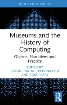 Museums and the History of Computing : Objects, Narratives and Practice