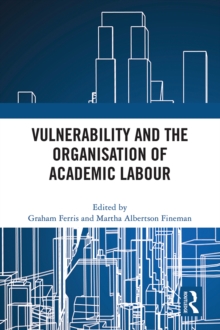 Vulnerability and the Organisation of Academic Labour