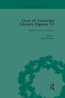 Lives of Victorian Literary Figures, Part VI, Volume 3 : Lewis Carroll, Robert Louis Stevenson and Algernon Charles Swinburne by their Contemporaries