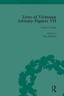 Lives of Victorian Literary Figures, Part VII, Volume 3 : Joseph Conrad, Henry Rider Haggard and Rudyard Kipling by their Contemporaries