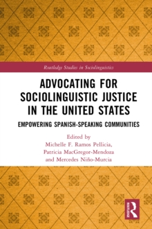 Advocating for Sociolinguistic Justice in the United States : Empowering Spanish-speaking Communities