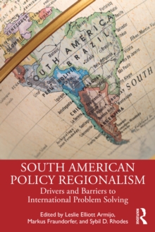 South American Policy Regionalism : Drivers and Barriers to International Problem Solving