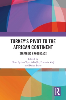 Turkey's Pivot to the African Continent : Strategic Crossroads