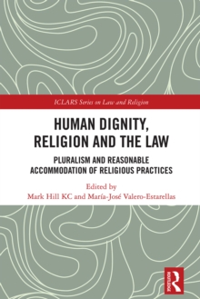 Human Dignity, Religion and the Law : Pluralism and Reasonable Accommodation of Religious Practices