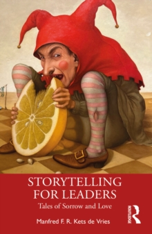 Storytelling for Leaders : Tales of Sorrow and Love