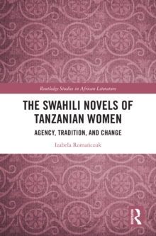 The Swahili Novels of Tanzanian Women : Agency, Tradition, and Change