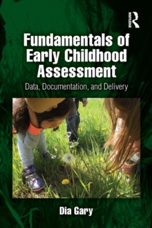 Fundamentals of Early Childhood Assessment : Data, Documentation, and Delivery